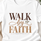Walk by Faith 2 Corinthians 5:7 Christian T-Shirt