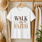 Walk by Faith 2 Corinthians 5:7 Christian T-Shirt