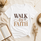 Walk by Faith 2 Corinthians 5:7 Christian T-Shirt